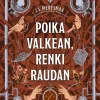 Poika valkean, renki raudan