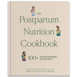 Postpartum Nutrition Cookbook, The