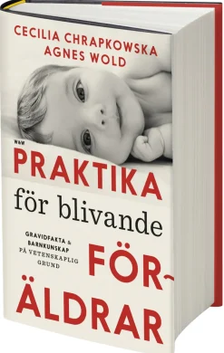 Praktika för blivande föräldrar : gravidfakta och barnkunskap på vetenskaplig grund