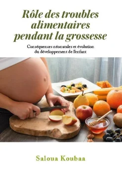 Rôle des troubles alimentaires pendant la grossesse : Conséquences néonata