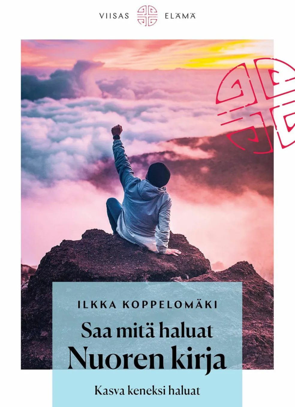 Saa mitä haluat: Nuoren kirja