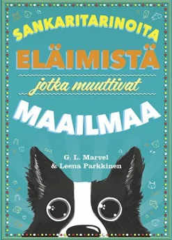 Sankaritarinoita eläimistä jotka muuttivat maailmaa