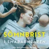 Sömnbrist i småbarnsåren : hur det påverkar dig och vad du kan göra åt det