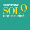 Surviving Solo Motherhood
