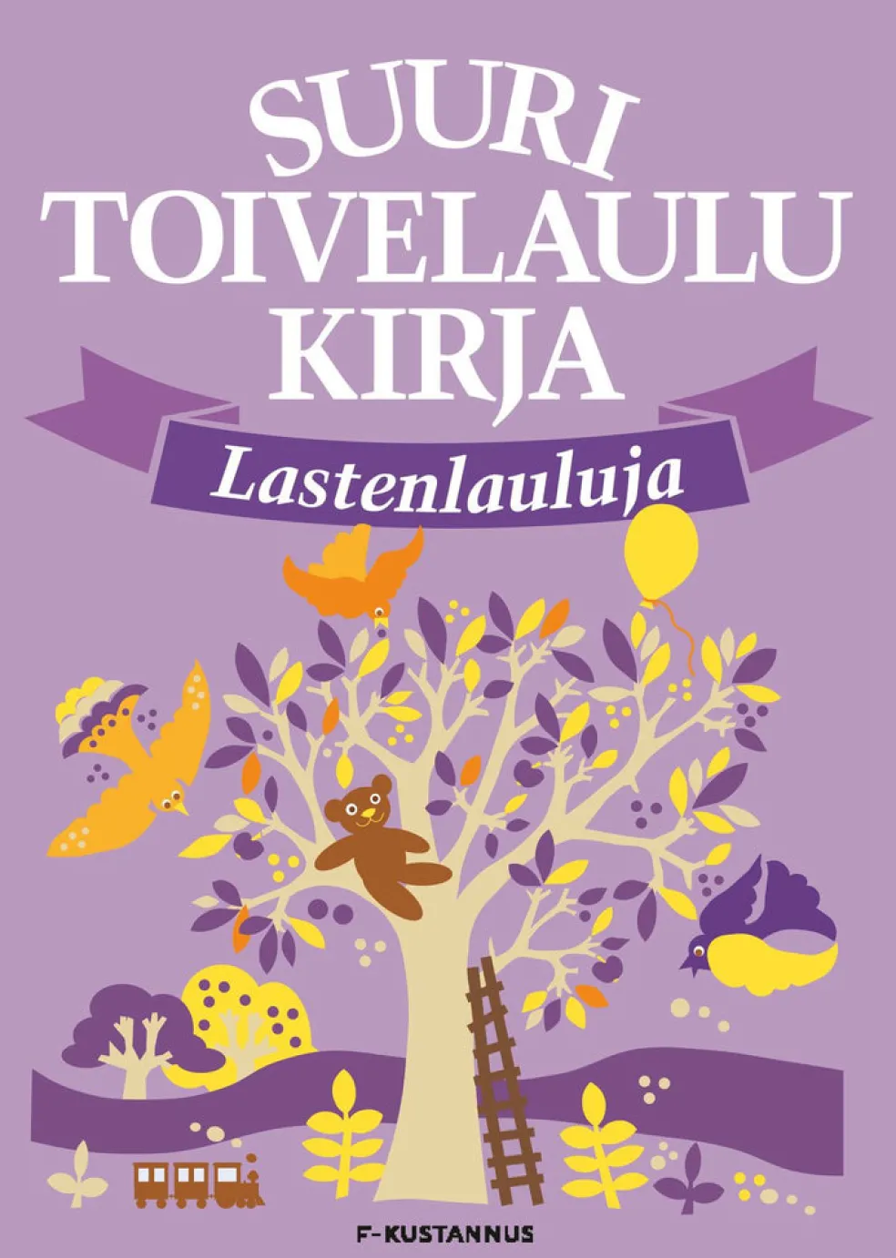 Suuri Toivelaulukirja Lastenlauluja