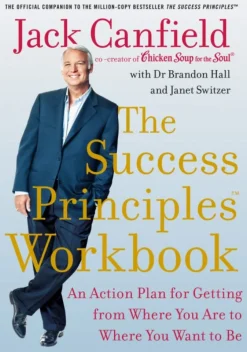 THE SUCCESS PRINCIPLES WORKBOOK: An Action Plan for Getting from Where You Are to Where You Want to