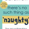 There's No Such Thing As 'Naughty'