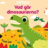 Tittut! Vad gör dinosaurierna?