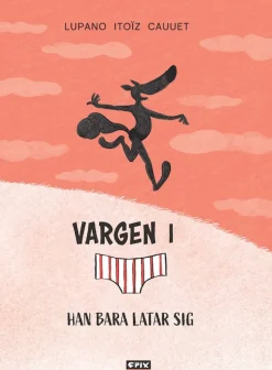 Vargen i kalsonger 4 – Han bara latar sig