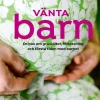 Vänta barn : en bok om graviditet, förlossning och första tiden med barnet