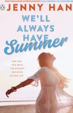 We'll Always Have Summer : Book 3 in the Summer I Turned Pretty Series