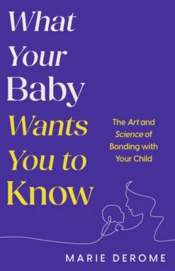 What Your Baby Wants You to Know