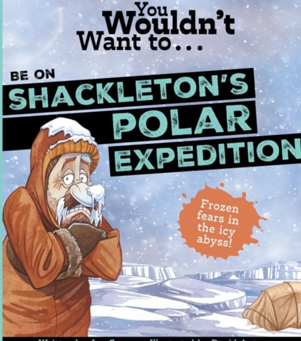 You Wouldn't Want To Be On Shackleton's Polar Expedition